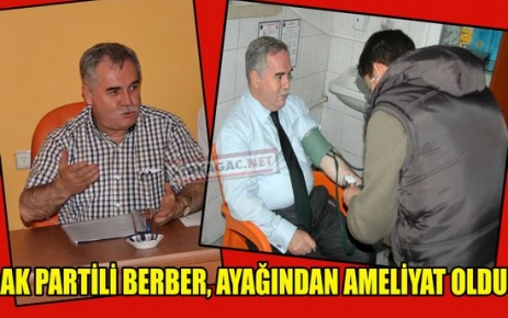 RECAİ BERBER AYAĞINDAN AMELİYAT OLDU