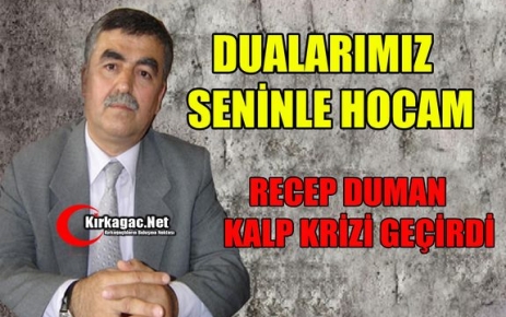 RECEP DUMAN KALP KRİZİ GEÇİRDİ