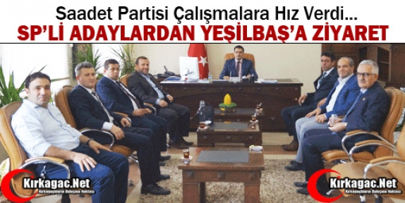 SAADET PARTİLİ ADAYLAR’DAN YEŞİLBAŞ’A ZİYARET