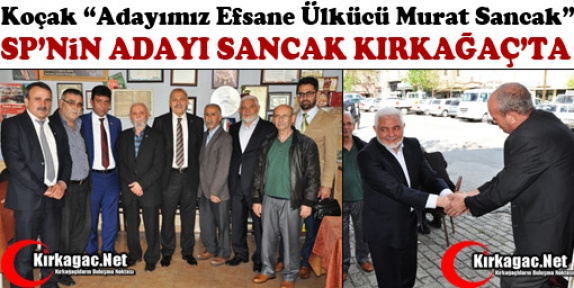 SAADET PARTİSİ MİLLETVEKİLİ ADAYI SANCAK KIRKAĞAÇ’TA