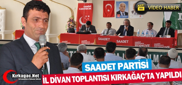 SAADET PARTİSİ İL DİVAN TOPLANTISI KIRKAĞAÇ’TA YAPILDI