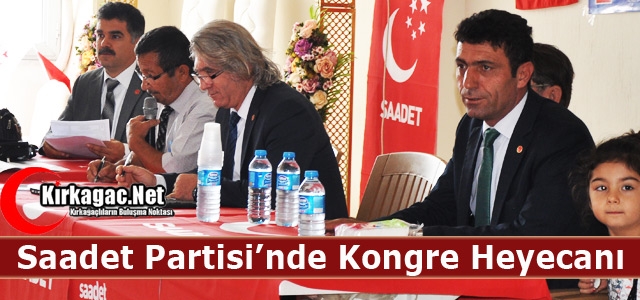 SAADET PARTİSİ’NDE KONGRE HEYECANI