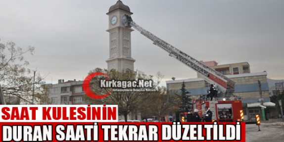 SAAT KULESİNİN DURAN SAATLERİ TEKRAR DÜZELTİLDİ