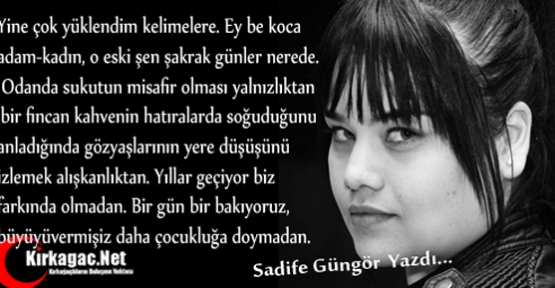 SADİFE GÜNGÖR “GEÇMİŞTEN GELECEĞE DOĞANLAR“