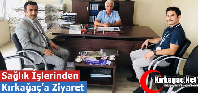 SAĞLIK İŞLERİNDEN KIRKAĞAÇ'A ZİYARET