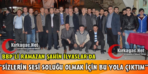 ŞAHİN “SİZLERİN SESİ OLMAK İÇİN BU YOLA ÇIKTIM“