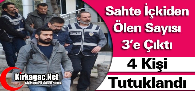 “SAHTE İÇKİ“ OPERASYONU..4 KİŞİ TUTUKLANDI