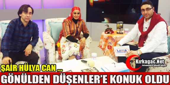 ŞAİR HÜLYA CAN GÖNÜLDEN DÜŞENLER'E KONUK OLDU