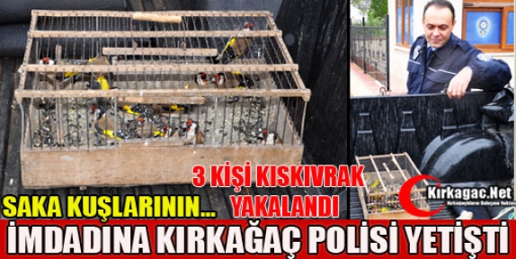 SAKA KUŞLARININ İMDADINA KIRKAĞAÇ POLİSİ YETİŞTİ