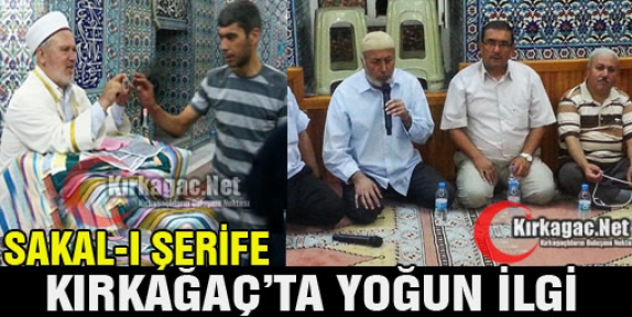 SAKAL-I ŞERİFE KIRKAĞAÇ'TA YOĞUN İLGİ