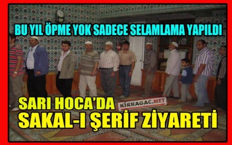 SAKAL-I ŞERİF'İ ÖPME YOK, SELAMLAMA VAR