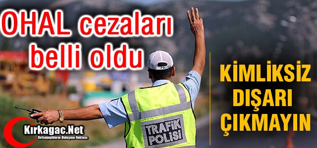 SAKIN OHAL'DE KİMLİKSİZ DIŞARI ÇIKMAYIN