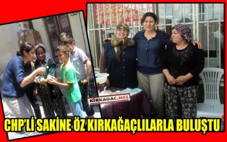 SAKİNE ÖZ KIRKAĞAÇLILARLA BULUŞTU