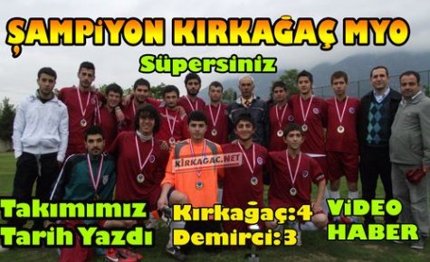 ŞAMPİYON KIRKAĞAÇ MYO 4-3(VİDEO) 