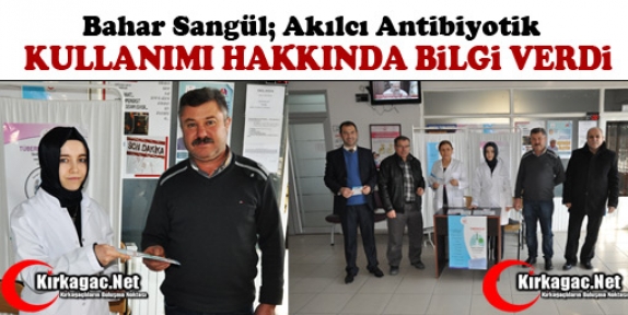 SANGÜL “AKILCI ANTİBİYOTİK KULLANIMI” HAKKINDA BİLGİ VERDİ