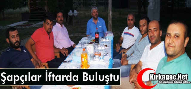 ŞAPÇILAR İFTARDA BULUŞTU