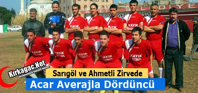 SARIGÖL ve AHMETLİ ZİRVEDE ACAR DÖRDÜNCÜ