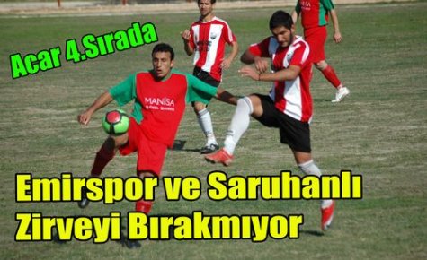 Saruhanlı ve Emirspor Zirveyi Bırakmıyor