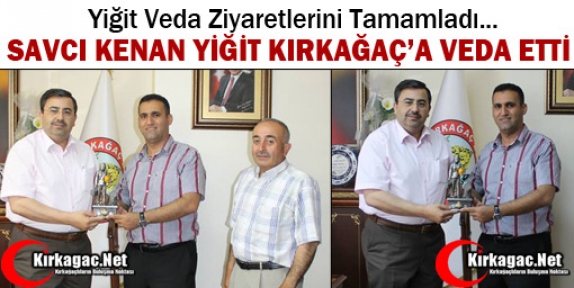 SAVCI KENAN YİĞİT KIRKAĞAÇ’A VEDA ETTİ