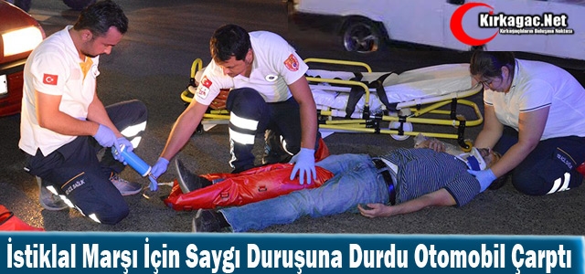 SAYGI DURUŞUNA DURDU OTOMOBİL ÇARPTI