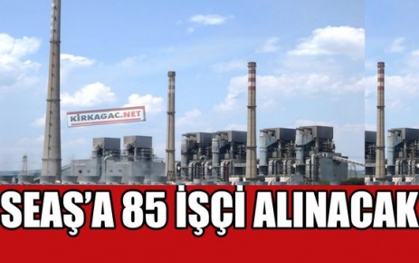 SEAŞ'A 85 İŞÇİ ALINACAK