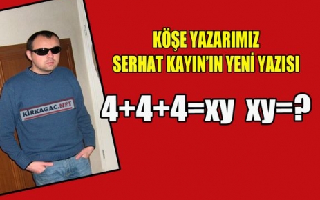 SERHAT KAYIN “4+4+4=xy xy=?“