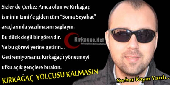 SERHAT KAYIN “KIRKAĞAÇ YOLCUSU KALMASIN“