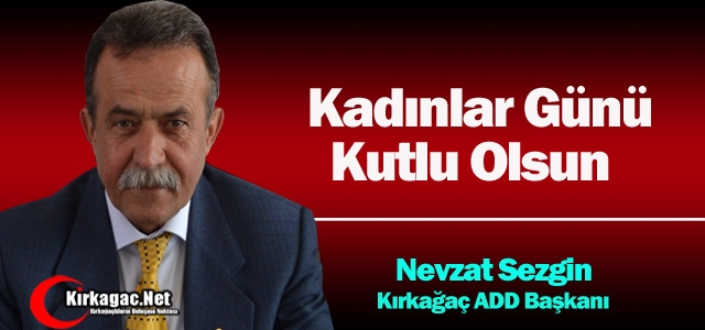 SEZGİN “ KADINLAR GÜNÜ KUTLU OLSUN”