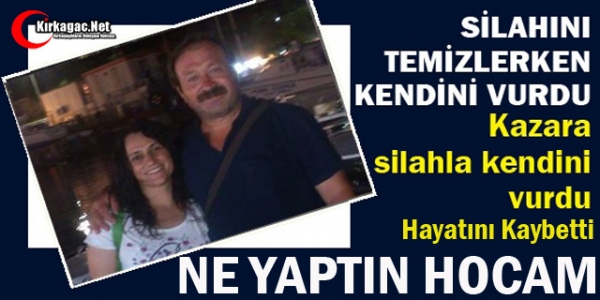 SİLAHINI TEMİZLERKEN KENDİNİ VURDU