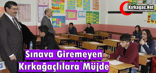 SINAVA GİREMEYEN KIRKAĞAÇLILARA MÜJDE