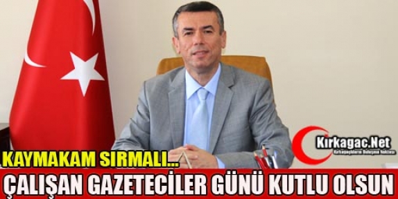 SIRMALI “GAZETECİLER GÜNÜ KUTLU OLSUN”