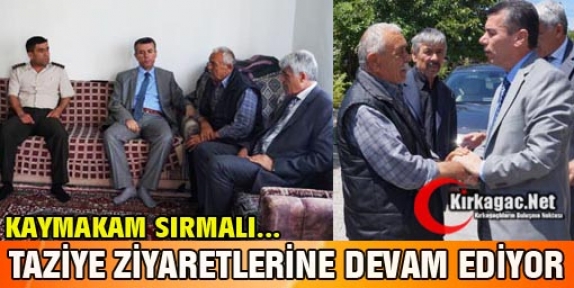 SIRMALI TAZİYE ZİYARETLERİNE DEVAM EDİYOR