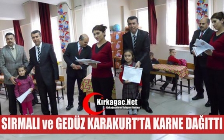 SIRMALI ve GEDÜZ KARAKURT’TA KARNE DAĞITTI