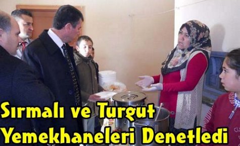 Sırmalı ve Turgut Yemekhaneleri Denetledi