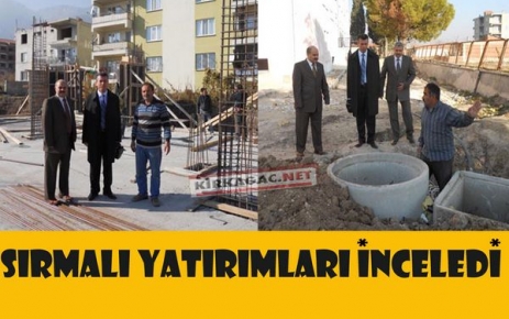 SIRMALI YATIRIMLARI DENETLEDİ