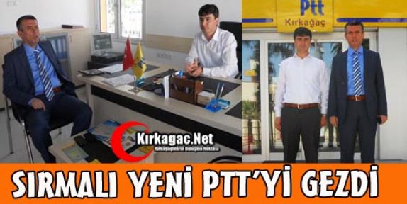 SIRMALI, YENİ PTT'Yİ GEZDİ