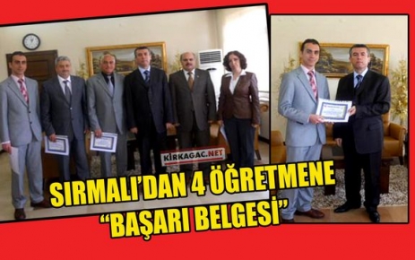 SIRMALI’DAN 4 ÖĞRETMENE “BAŞARI BELGESİ”