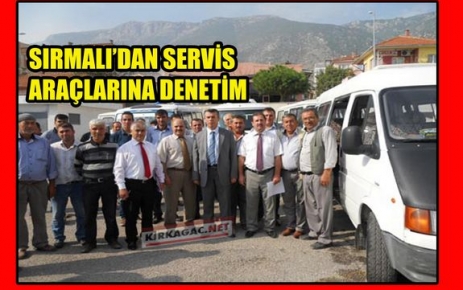 SIRMALI’DAN SERVİS ARAÇLARINA DENETLEME