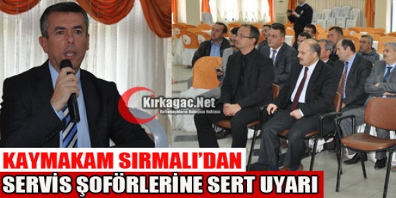 SIRMALI'DAN SERVİS ŞOFÖRLERİNE SERT UYARDI