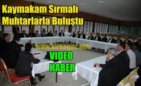 Sırmalı,Muhtarlarla Buluştu(VİDEO)