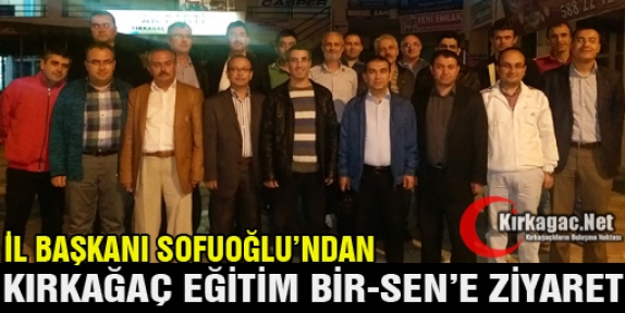 SOFUOĞLU’NDAN EĞİTİM BİR-SEN’E ZİYARET