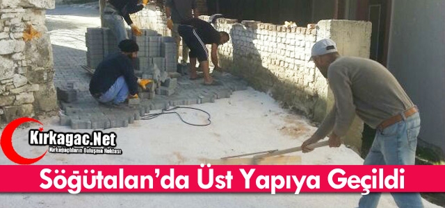 SÖĞÜTALAN’DA ÜSTYAPIYA GEÇİLDİ