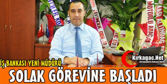 SOLAK GÖREVİNE BAŞLADI