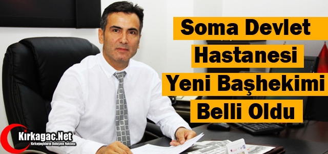 SOMA DEVLET HASTANESİ BAŞHEKİMİ ÇAĞLAYAN OLDU