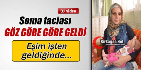 SOMA FACİASI GÖZ GÖRE GÖRE GELDİ İDDİASI(ÖZEL HABER-VİDEO)