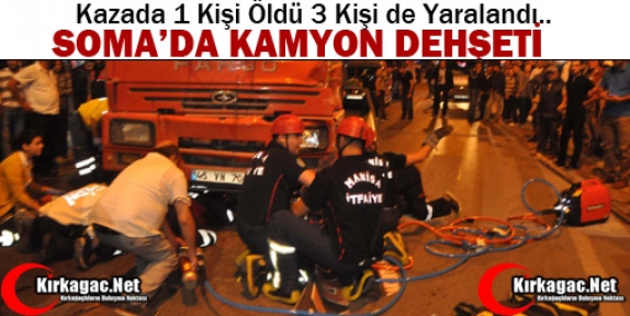 SOMA'DA KAMYON DEHŞETİ