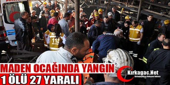 SOMA'DA MADEN OCAĞINDA YANGIN: 1 ÖLÜ, 27 YARALI