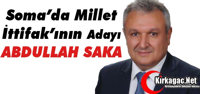 SOMA'DA MİLLET İTTİFAKININ ADAYI “SAKA“