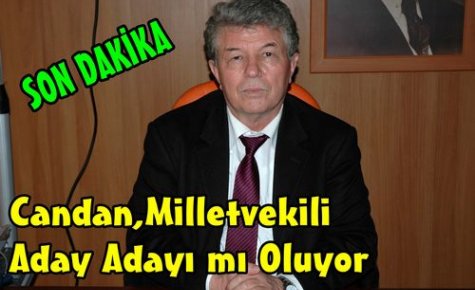 (SON DAKİKA)CANDAN MİLLETVEKİLİ ADAY ADAYIMI