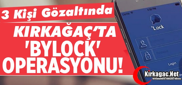 SON DAKİKA.. KIRKAĞAÇ'TA BYLOCK OPERASYONU 3 GÖZALTI